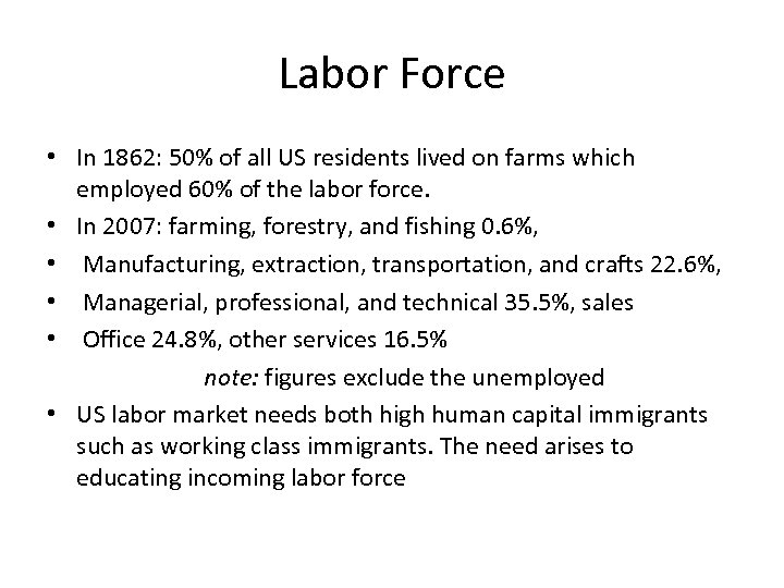 Labor Force • In 1862: 50% of all US residents lived on farms which