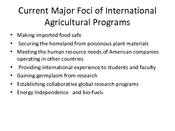 Current Major Foci of International Agricultural Programs • Making imported food safe • Securing
