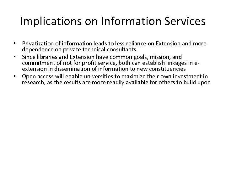 Implications on Information Services • Privatization of information leads to less reliance on Extension