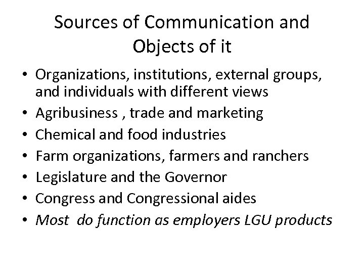 Sources of Communication and Objects of it • Organizations, institutions, external groups, and individuals