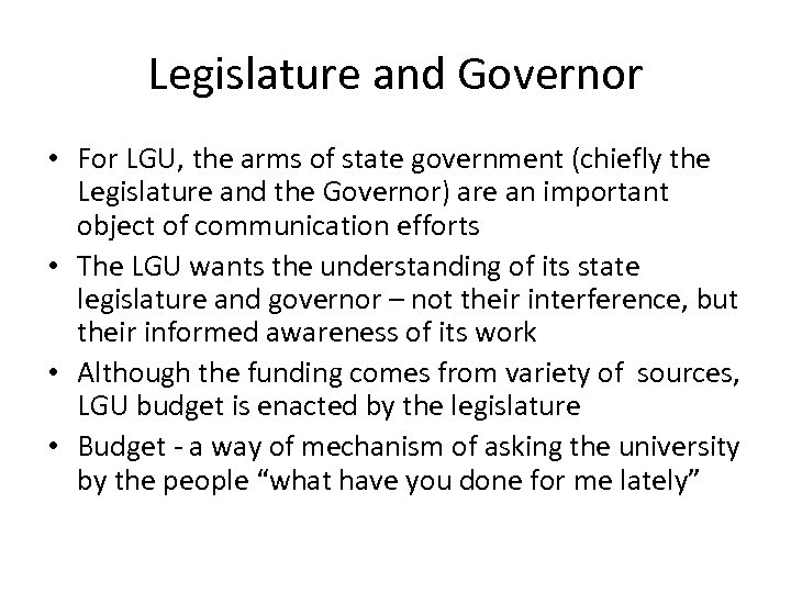 Legislature and Governor • For LGU, the arms of state government (chiefly the Legislature