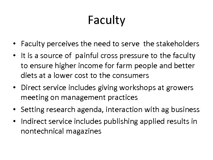 Faculty • Faculty perceives the need to serve the stakeholders • It is a