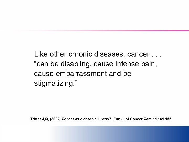 Like other chronic diseases, cancer. . . “can be disabling, cause intense pain, cause