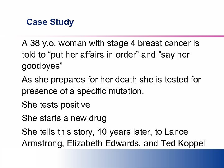 Case Study A 38 y. o. woman with stage 4 breast cancer is told