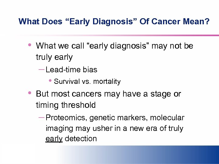 What Does “Early Diagnosis” Of Cancer Mean? • What we call “early diagnosis” may