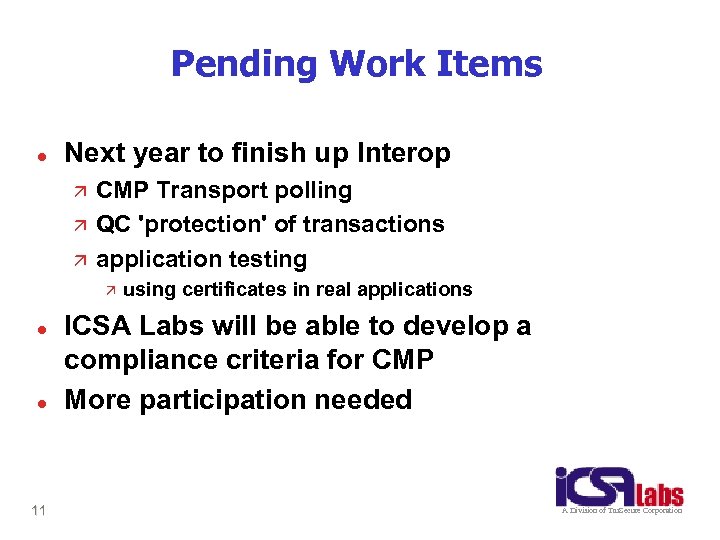 Pending Work Items l Next year to finish up Interop ä ä ä CMP