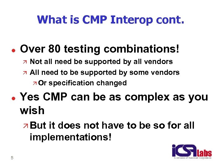 What is CMP Interop cont. l Over 80 testing combinations! ä ä l Not
