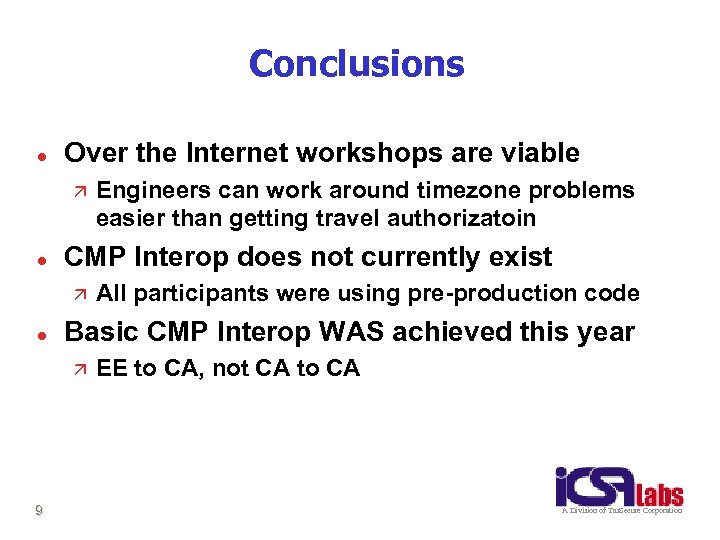 Conclusions l Over the Internet workshops are viable ä l CMP Interop does not