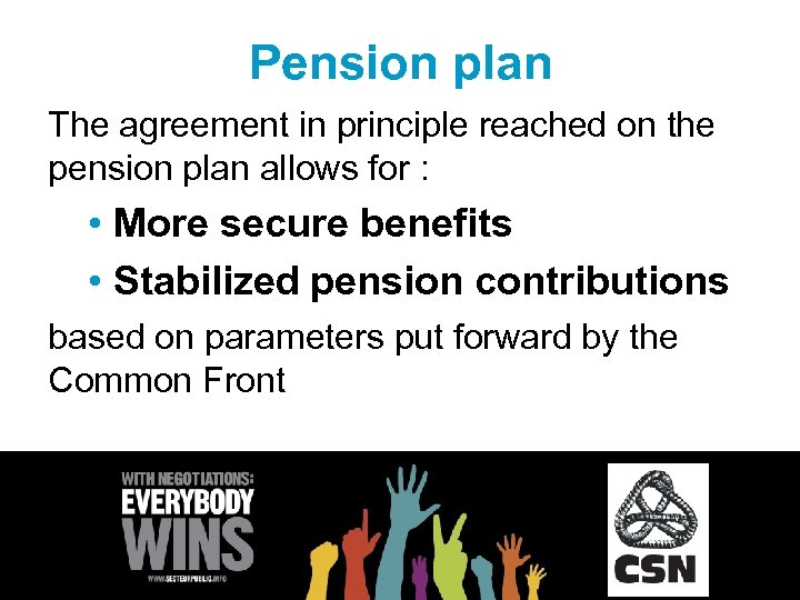 Pension plan The agreement in principle reached on the pension plan allows for :