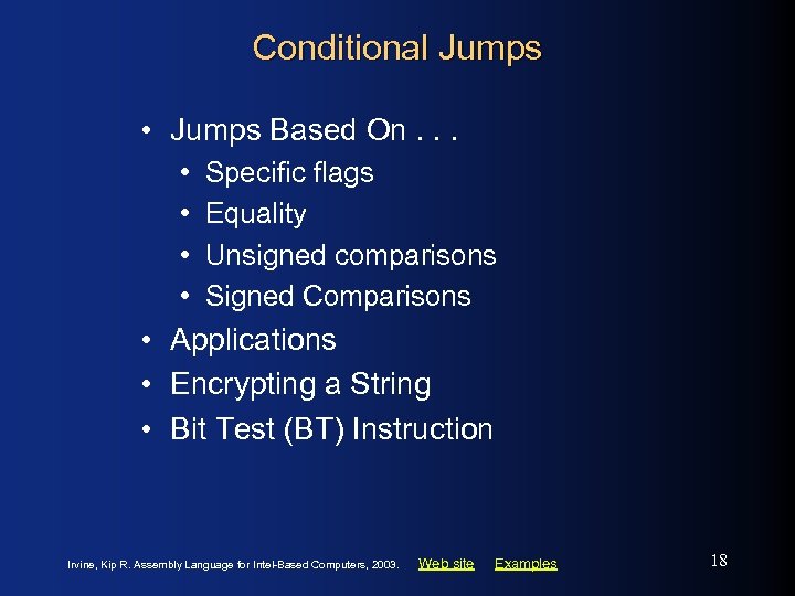 Conditional Jumps • Jumps Based On. . . • • Specific flags Equality Unsigned