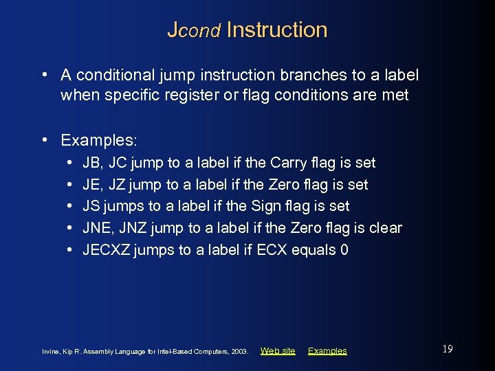 Jcond Instruction • A conditional jump instruction branches to a label when specific register