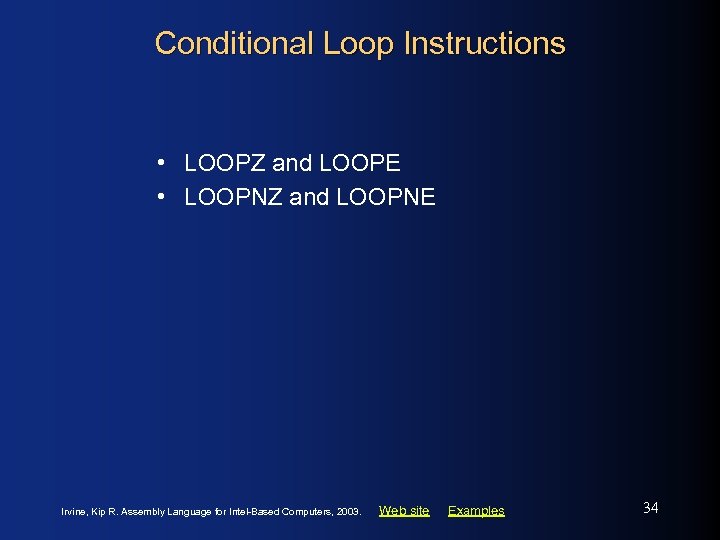 Conditional Loop Instructions • LOOPZ and LOOPE • LOOPNZ and LOOPNE Irvine, Kip R.