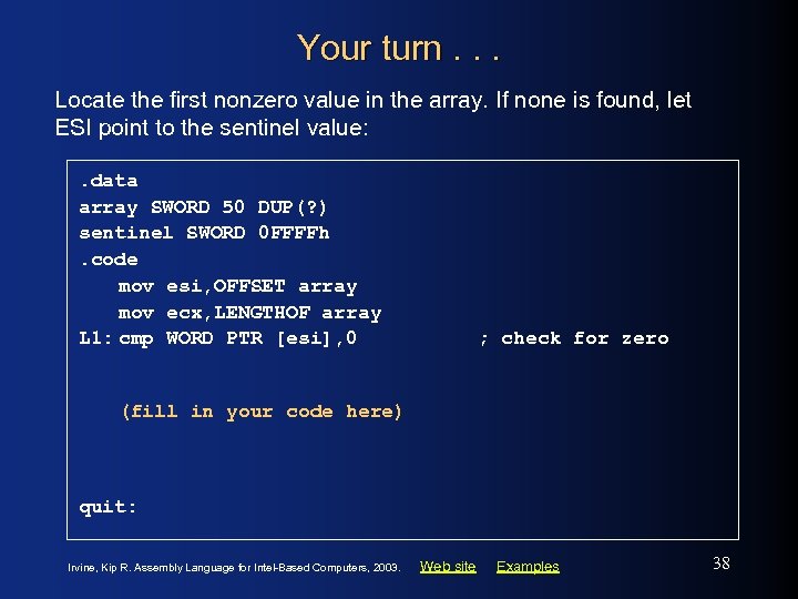 Your turn. . . Locate the first nonzero value in the array. If none