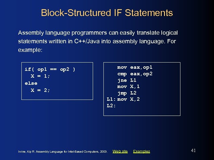 Block-Structured IF Statements Assembly language programmers can easily translate logical statements written in C++/Java