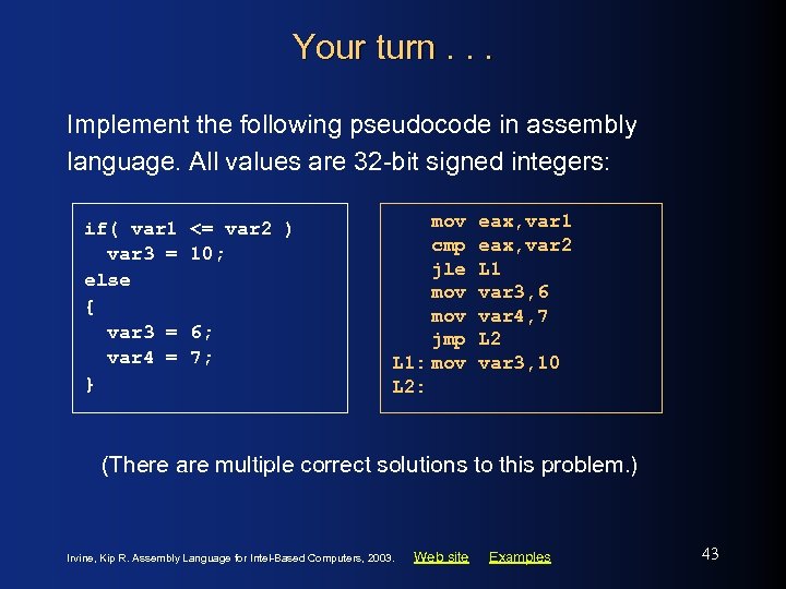 Your turn. . . Implement the following pseudocode in assembly language. All values are