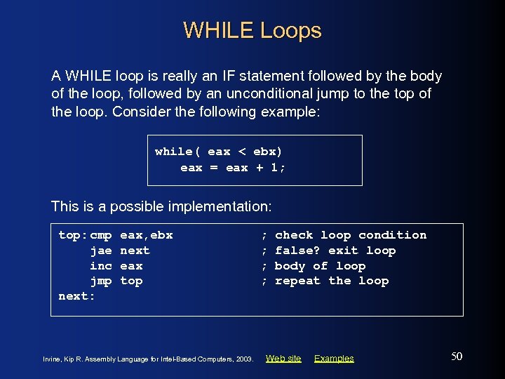 WHILE Loops A WHILE loop is really an IF statement followed by the body