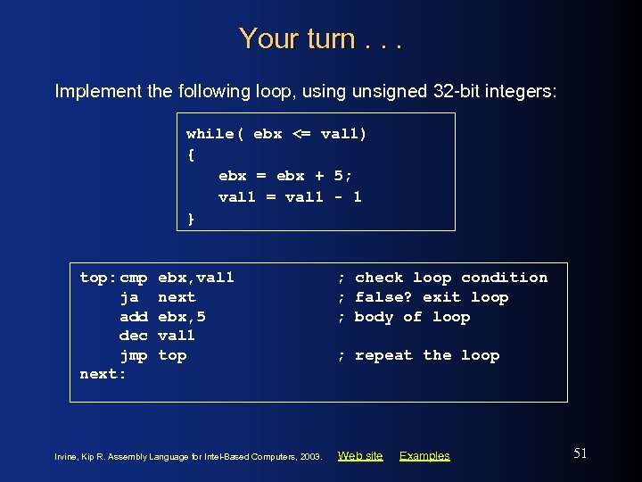 Your turn. . . Implement the following loop, using unsigned 32 -bit integers: while(