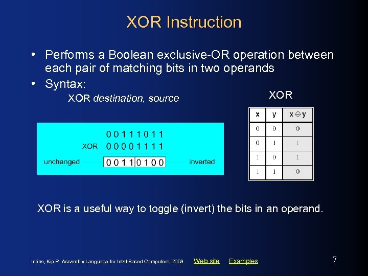 XOR Instruction • Performs a Boolean exclusive-OR operation between each pair of matching bits