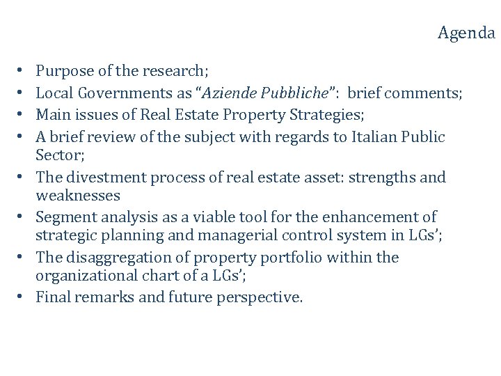 Agenda • • Purpose of the research; Local Governments as “Aziende Pubbliche”: brief comments;