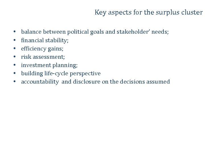 Key aspects for the surplus cluster • • balance between political goals and stakeholder’