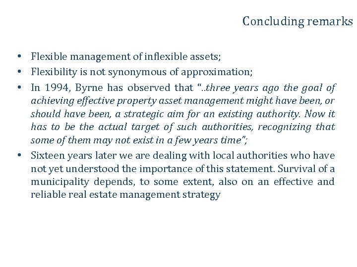 Concluding remarks • Flexible management of inflexible assets; • Flexibility is not synonymous of