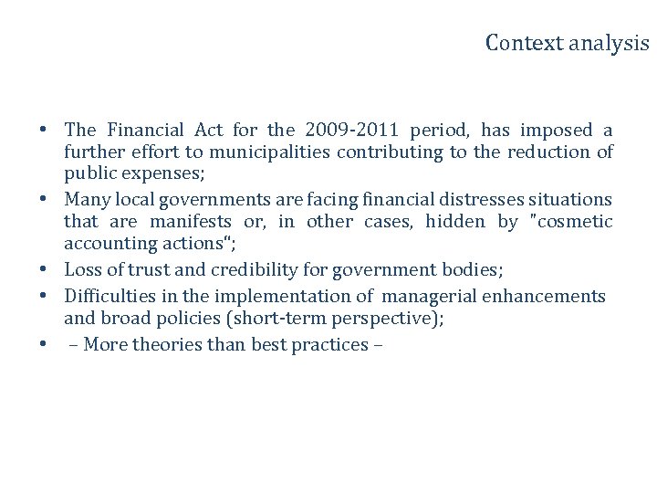 Context analysis • The Financial Act for the 2009 -2011 period, has imposed a