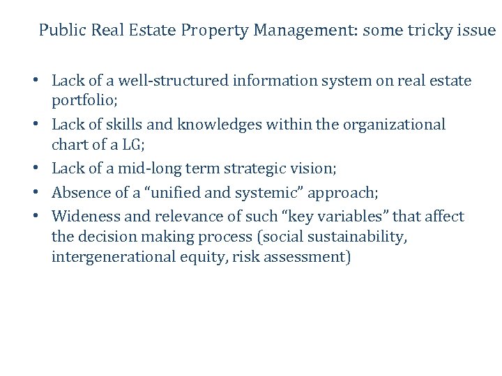 Public Real Estate Property Management: some tricky issue • Lack of a well-structured information