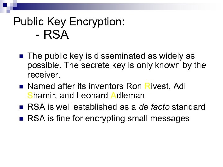 Public Key Encryption: - RSA n n The public key is disseminated as widely