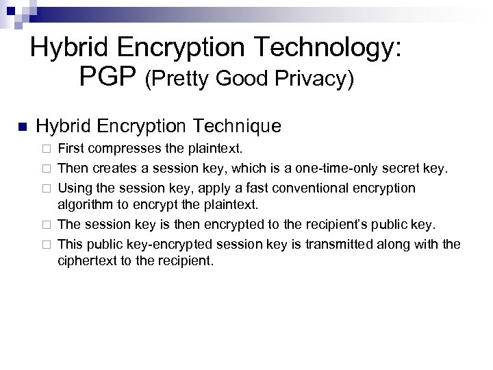 Hybrid Encryption Technology: PGP (Pretty Good Privacy) n Hybrid Encryption Technique ¨ ¨ ¨