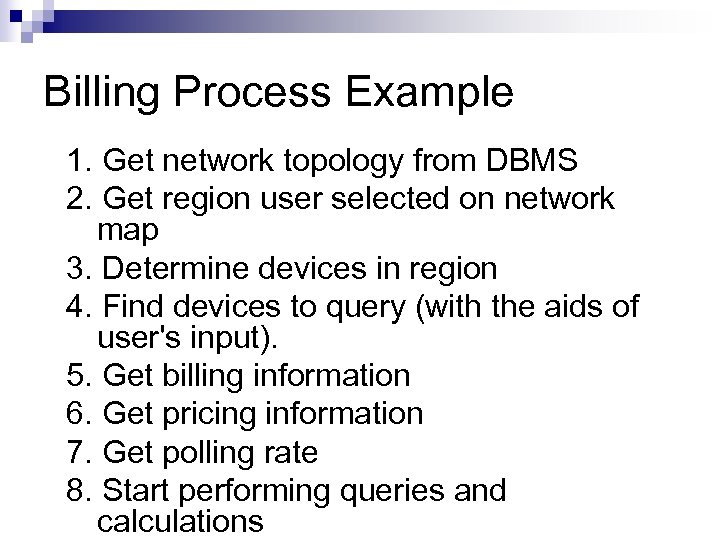 Billing Process Example 1. Get network topology from DBMS 2. Get region user selected