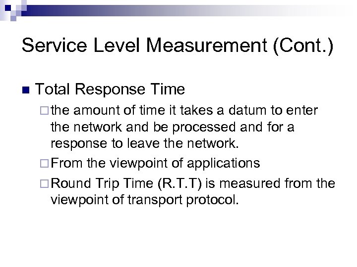 Service Level Measurement (Cont. ) n Total Response Time ¨ the amount of time