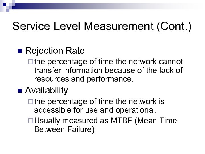 Service Level Measurement (Cont. ) n Rejection Rate ¨ the percentage of time the