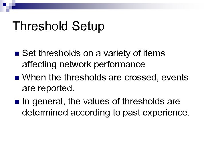 Threshold Setup Set thresholds on a variety of items affecting network performance n When