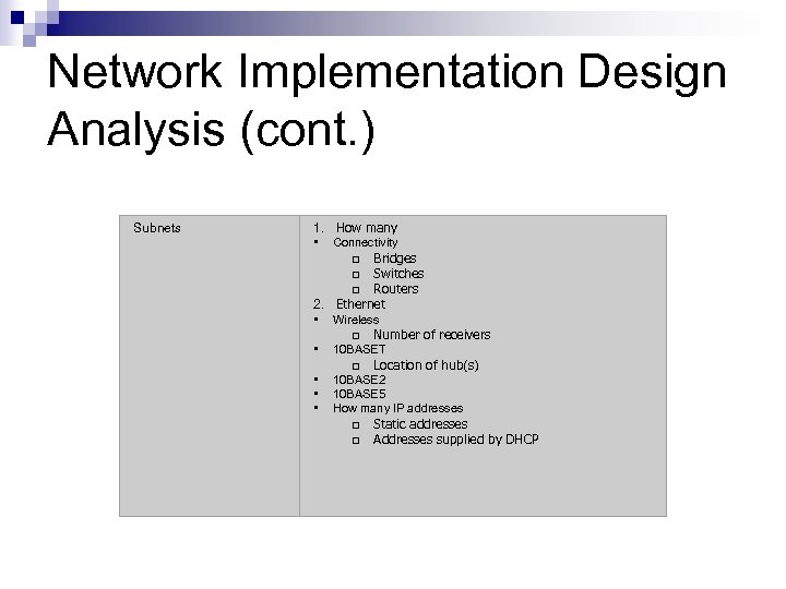 Network Implementation Design Analysis (cont. ) Subnets 1. How many • Connectivity q Bridges