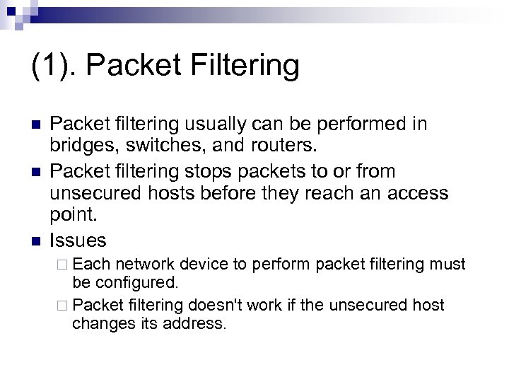 (1). Packet Filtering n n n Packet filtering usually can be performed in bridges,