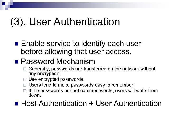 (3). User Authentication Enable service to identify each user before allowing that user access.