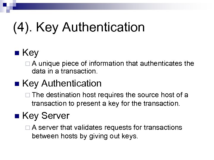 (4). Key Authentication n Key ¨ A unique piece of information that authenticates the