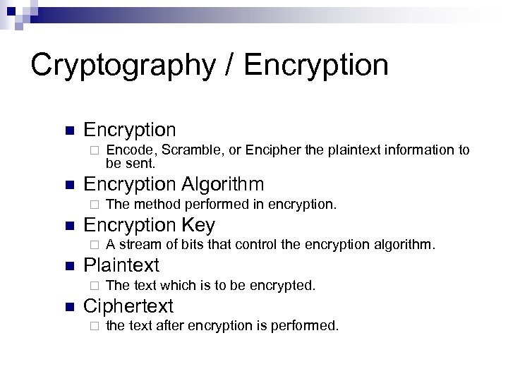 Cryptography / Encryption n Encryption ¨ n Encryption Algorithm ¨ n A stream of