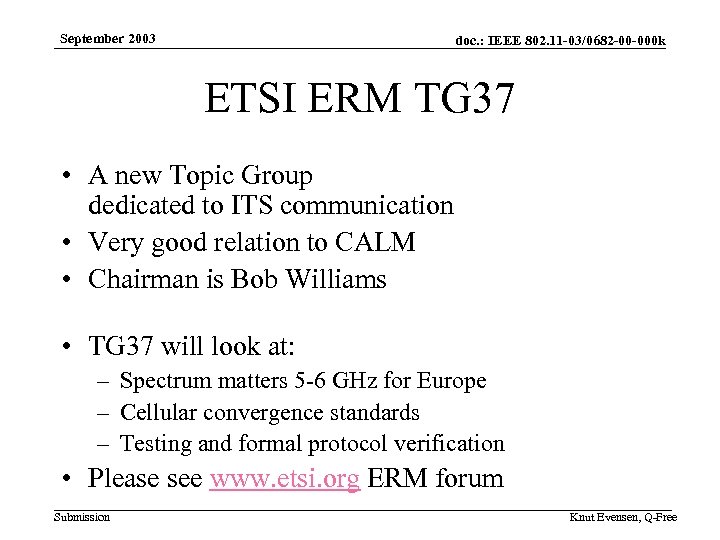 September 2003 doc. : IEEE 802. 11 -03/0682 -00 -000 k ETSI ERM TG