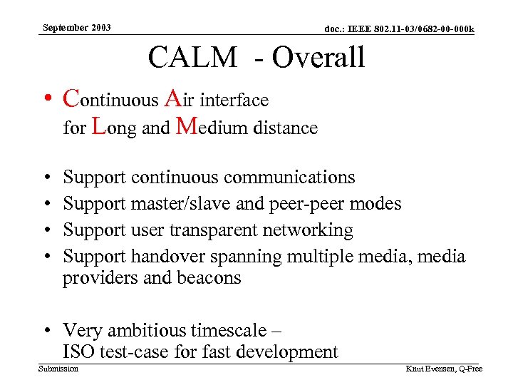 September 2003 doc. : IEEE 802. 11 -03/0682 -00 -000 k CALM - Overall