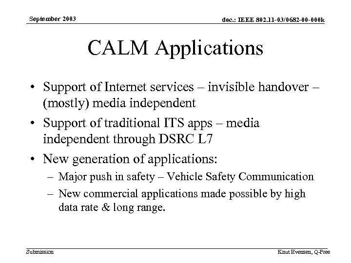 September 2003 doc. : IEEE 802. 11 -03/0682 -00 -000 k CALM Applications •