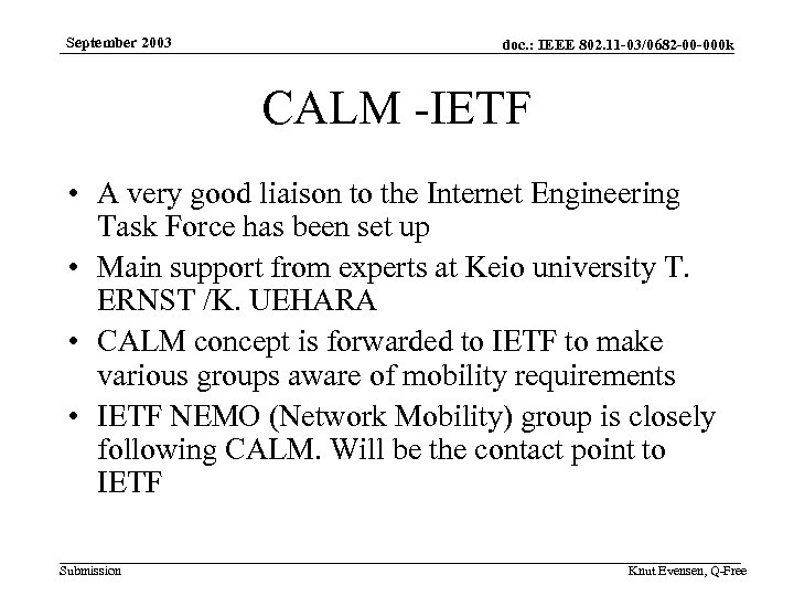 September 2003 doc. : IEEE 802. 11 -03/0682 -00 -000 k CALM -IETF •