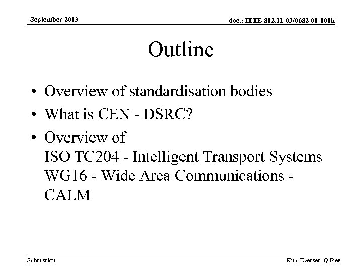 September 2003 doc. : IEEE 802. 11 -03/0682 -00 -000 k Outline • Overview