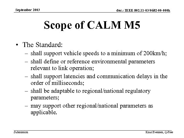 September 2003 doc. : IEEE 802. 11 -03/0682 -00 -000 k Scope of CALM
