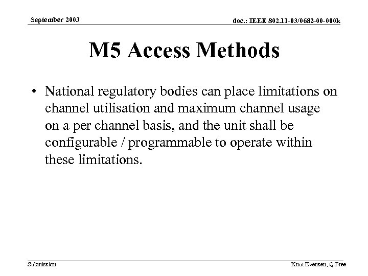 September 2003 doc. : IEEE 802. 11 -03/0682 -00 -000 k M 5 Access