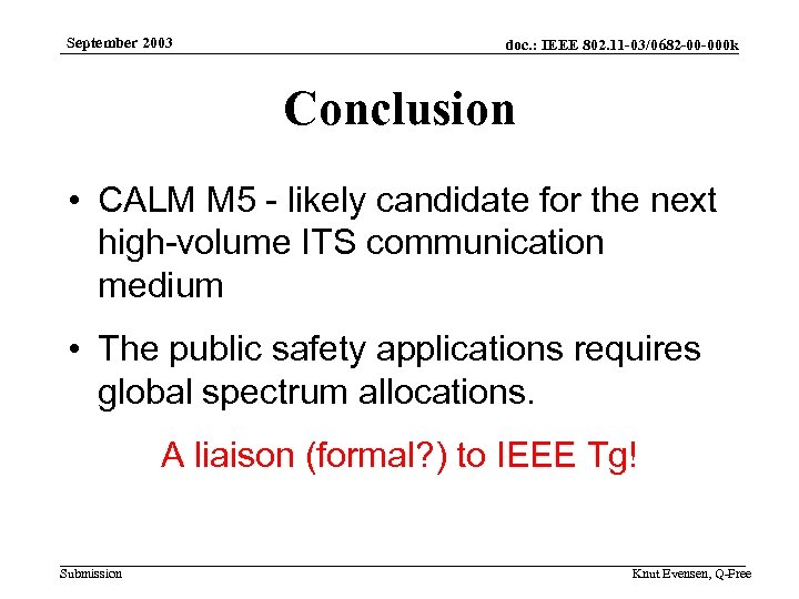 September 2003 doc. : IEEE 802. 11 -03/0682 -00 -000 k Conclusion • CALM