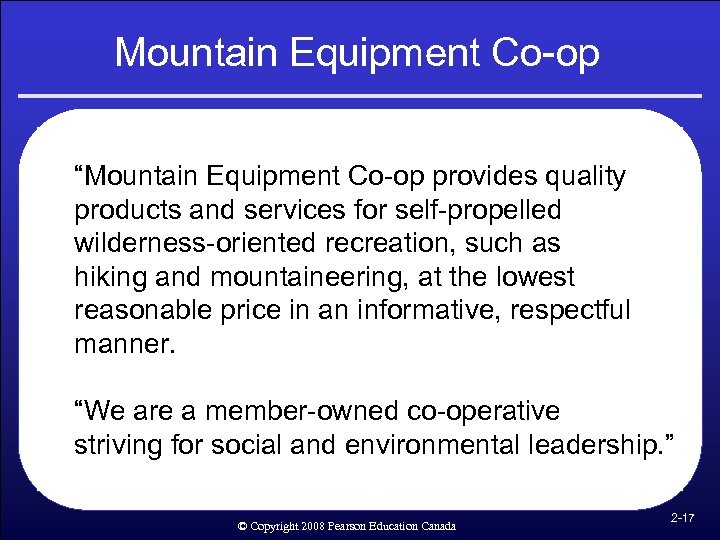 Mountain Equipment Co-op “Mountain Equipment Co-op provides quality products and services for self-propelled wilderness-oriented