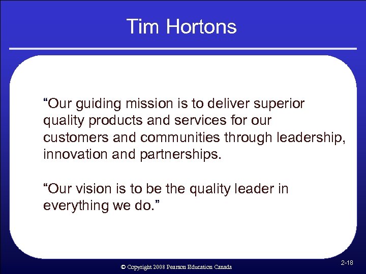 Tim Hortons “Our guiding mission is to deliver superior quality products and services for