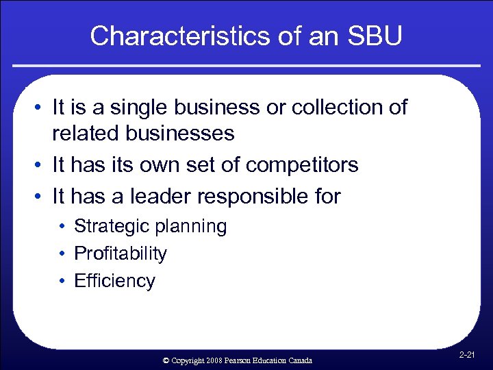 Characteristics of an SBU • It is a single business or collection of related