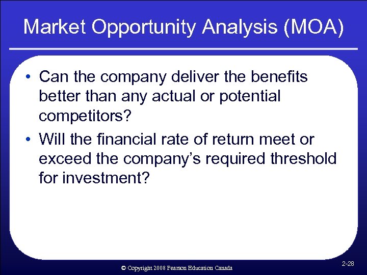 Market Opportunity Analysis (MOA) • Can the company deliver the benefits better than any